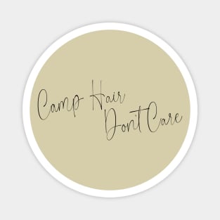 Camp Hair Don't Care Apparel and Accessories Magnet